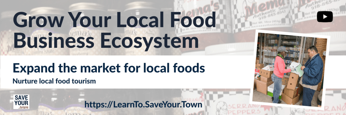Video from SaveYour.Town Grow your local food business ecosystem. Expand the market for local foods. Nurture local food tourism. Video from SaveYour.Town